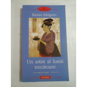   UN  ARTIST  AL  LUMII  TRECATOARE  -  Kazuo  ISHIGURO 